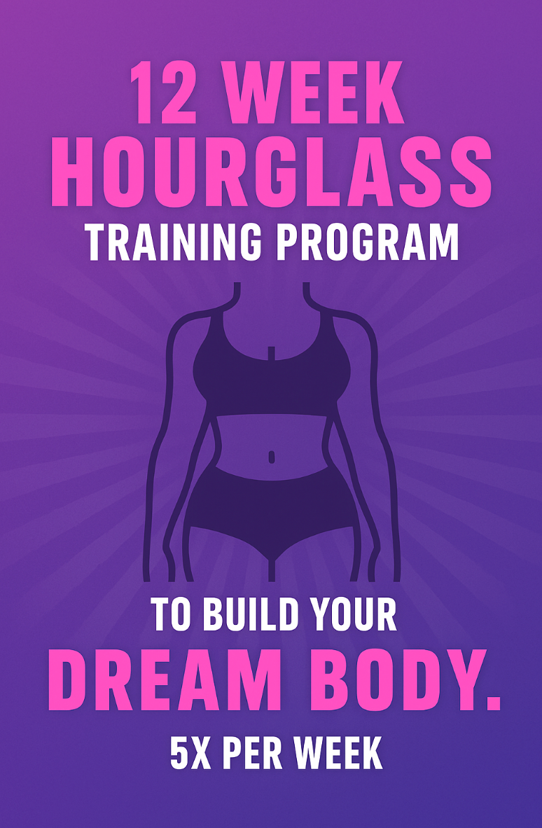 The Female Hourglass Method : 12 Week Training Program.